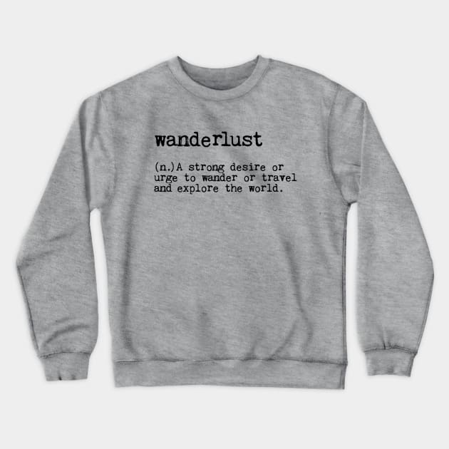 Wanderlust Crewneck Sweatshirt by wolfandbird